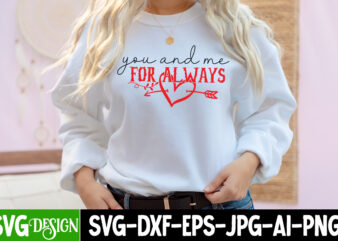 You And me For Always T-Shirt Design,You And me For Always SVG Cut File, Valentine Cutie T-Shirt Design, Valentine Cutie SVG Cut File, Valentine svg, Kids Valentine svg Bundle, Valentine’s