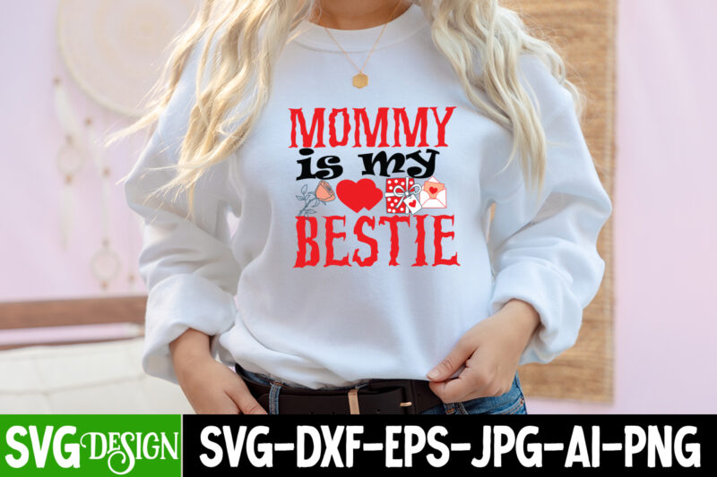 Mommy is My Bestie T-Shirt Design, Mommy is My Bestie SVG Cut File, LOVE Sublimation Design, LOVE Sublimation PNG , Retro Valentines SVG Bundle, Retro Valentine Designs svg, Valentine Shirts