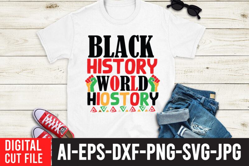 Black History World History T-Shirt Design , Black History World History SVG Cut File, Black History Month T-Shirt Design, black lives matter t-shirt bundles,greatest black history month bundles t shirt