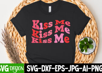 Kiss me T-Shirt Design, Kiss me SUblimation Design , Valentine T-Shirt Design Bundle, Valentine T-Shirt Design Quotes, Coffee is My Valentine T-Shirt Design, Coffee is My Valentine SVG Cut File,