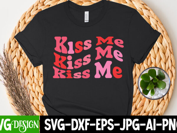 Kiss me t-shirt design, kiss me sublimation design , valentine t-shirt design bundle, valentine t-shirt design quotes, coffee is my valentine t-shirt design, coffee is my valentine svg cut file,