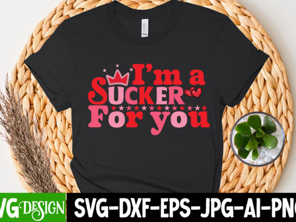 I m a sucker for you t-shirt design, i m a sucker for you svg cut file, valentine t-shirt design bundle, valentine t-shirt design quotes, coffee is my valentine t-shirt