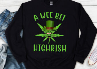 A Wee Bit Highrish Funny 420 Weed Marijuana St Patricks Day NL t shirt vector
