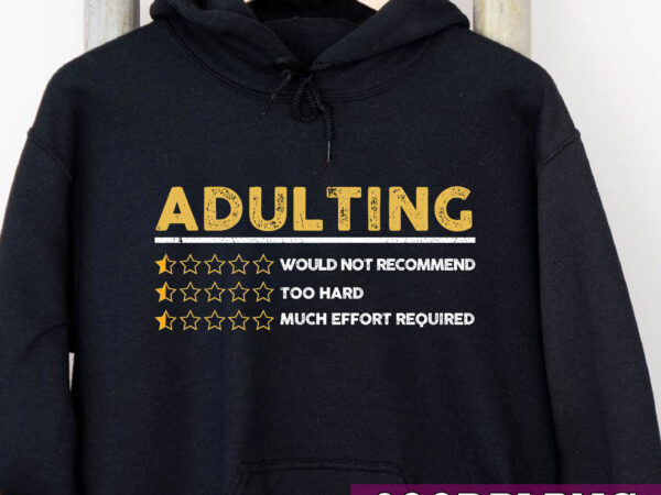 Adulting would not recommend 1 star rating funny voting nc t shirt vector