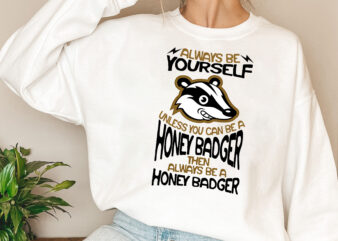 Always Be Yourself Unless You Can Be A Honey Badger Mug, Funny Fear The Honey Badger Coffee Cup For Ratel Lovers, Cute Honey Badger Gift PL t shirt vector