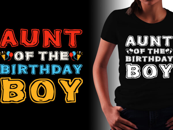 Aunt of the birthday boy t-shirt design
