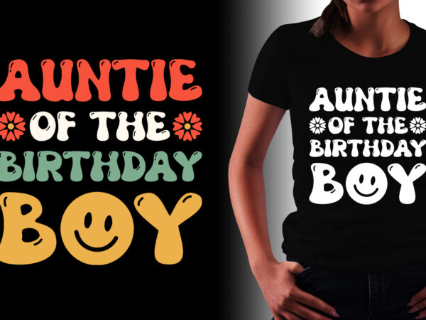 Auntie of the birthday boy t-shirt design