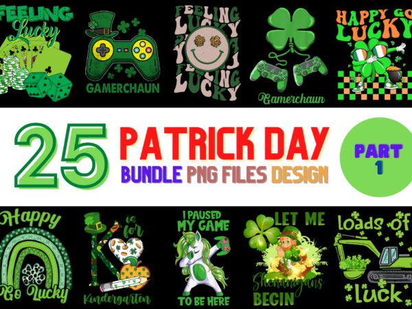 25 patrick’s day png t-shirt designs bundle for commercial use part 1, patrick’s day t-shirt, patrick’s day png file, patrick’s day digital file, patrick’s day gift, patrick’s day download, patrick’s day design