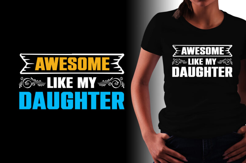 Awesome Like My Daughter T-Shirt Design