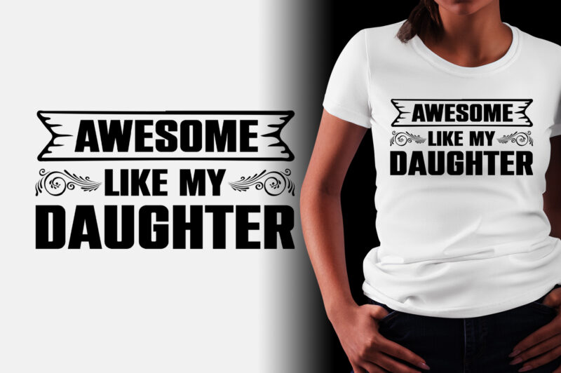 Awesome Like My Daughter T-Shirt Design