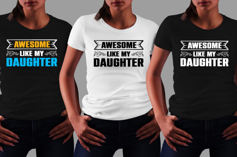 Awesome Like My Daughter T-Shirt Design