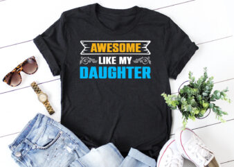 Awesome Like My Daughter T-Shirt Design