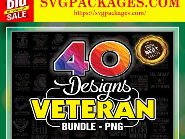 Https://svgpackages.com bundle 40 veteran png, retro i’m a dad grandpa&a veteran nothing scares me america flag png, i’m a veteran grandpa png, veteran sublimation 872163544 graphic t shirt