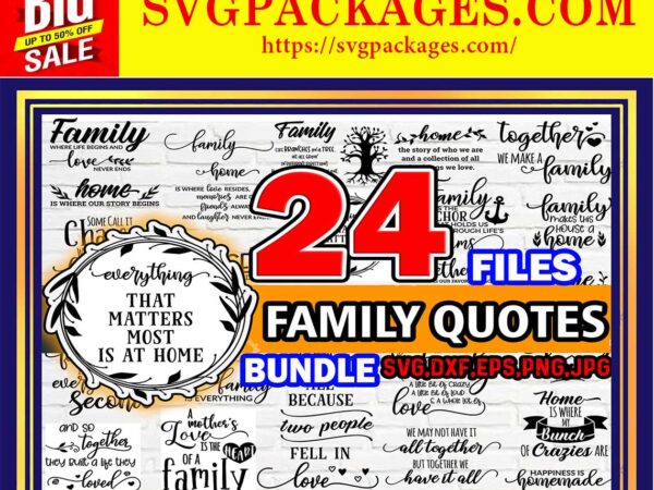 Https://svgpackages.com family quotes svg bundle,for cricut and sillouette 871929385 graphic t shirt