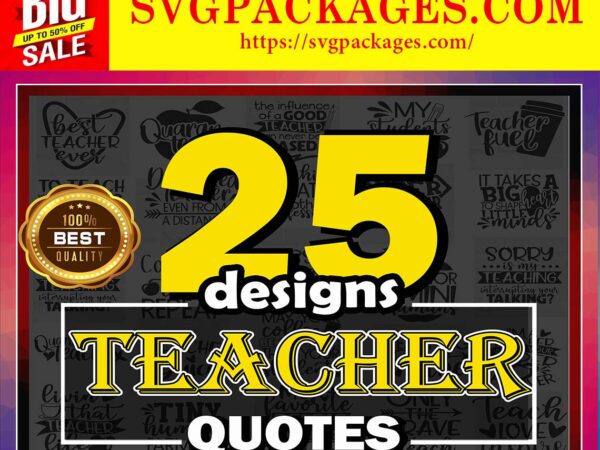 Https://svgpackages.com 25 teacher quotes svg bundle, super teacher cut file, teacher sayings clipart, best teacher ever printable, commercial use, instant download 803592366 graphic t shirt