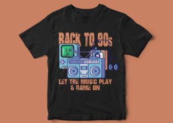Back to 90s, Retro t-shirt design, Music, Game, party, songs, T-Shirt design