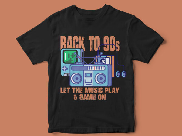 Back to 90s, retro t-shirt design, music, game, party, songs, t-shirt design