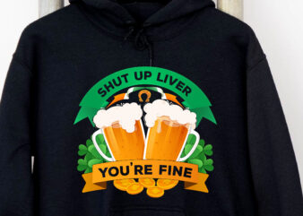 Beer Drinking Saint Patricks Shut Up Liver You_re Fine NC t shirt template