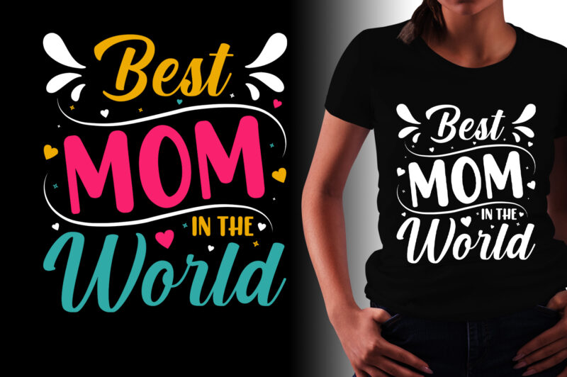 Best Mom in the World T-Shirt Design