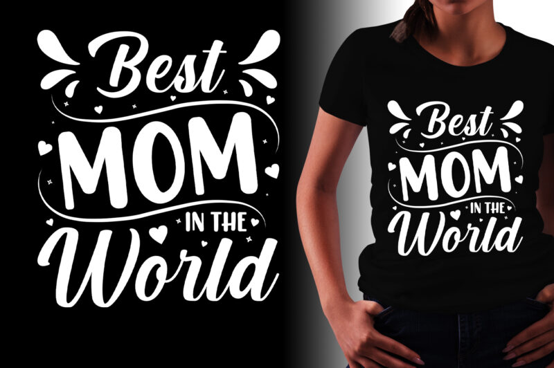 Best Mom in the World T-Shirt Design