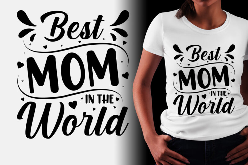 Best Mom in the World T-Shirt Design