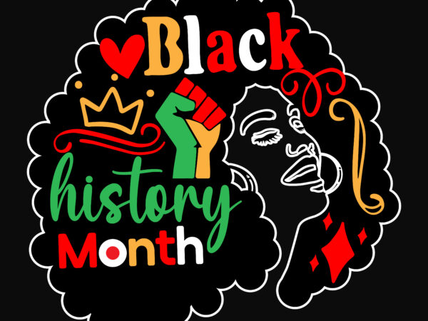 Black history month t-shirt design, black history month svg cut file , black history month t-shirt design bundle, black lives matter t-shirt design bundle , make every month history month