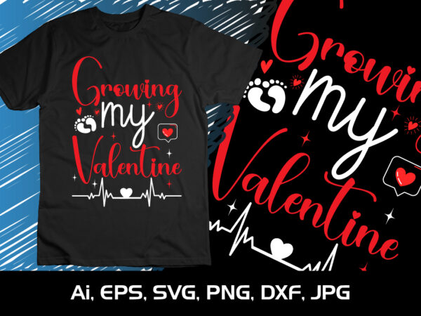 Growing my valentine,happy valentine’s shirt print template, 14 february typography design