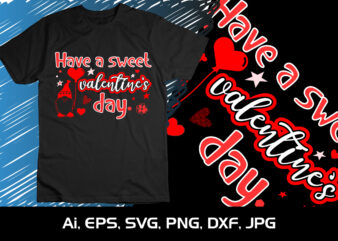 Have a Sweet valentine’s Day, Happy valentine’s shirt print template, 14 February typography design