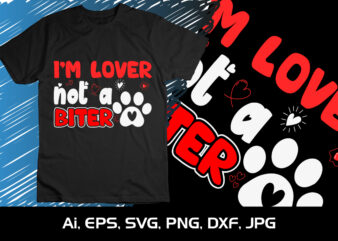 I’m Lover Not a Biter, Happy valentine’s shirt print template, 14 February typography design