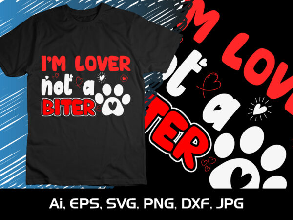 I’m lover not a biter, happy valentine’s shirt print template, 14 february typography design