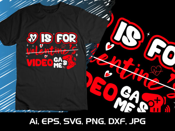 V is for valentine’s video games,happy valentine’s shirt print template, 14 february typography design