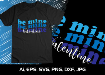 be Mine Happy valentine’s shirt print template, 14 February typography design