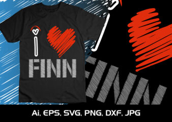 I Love Finn,Happy valentine’s shirt print template, 14 February typography design