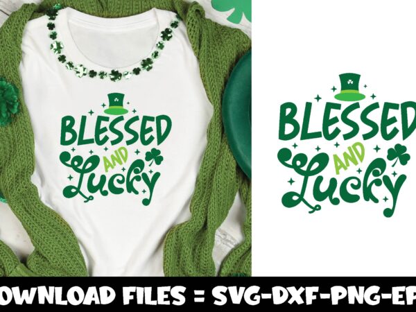Blessed and lucky,st.patrick’s day svg t shirt template