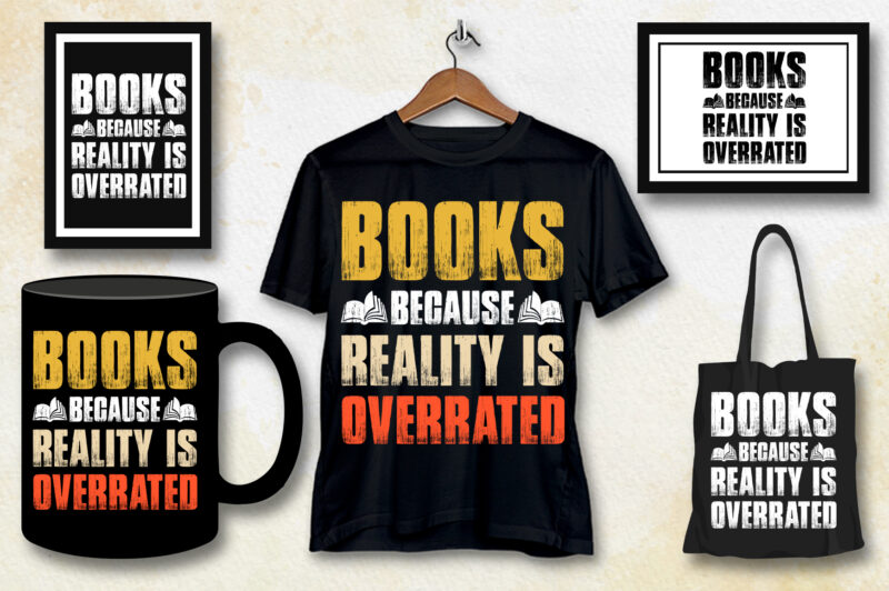 Books Because Reality is Overrated T-Shirt Design