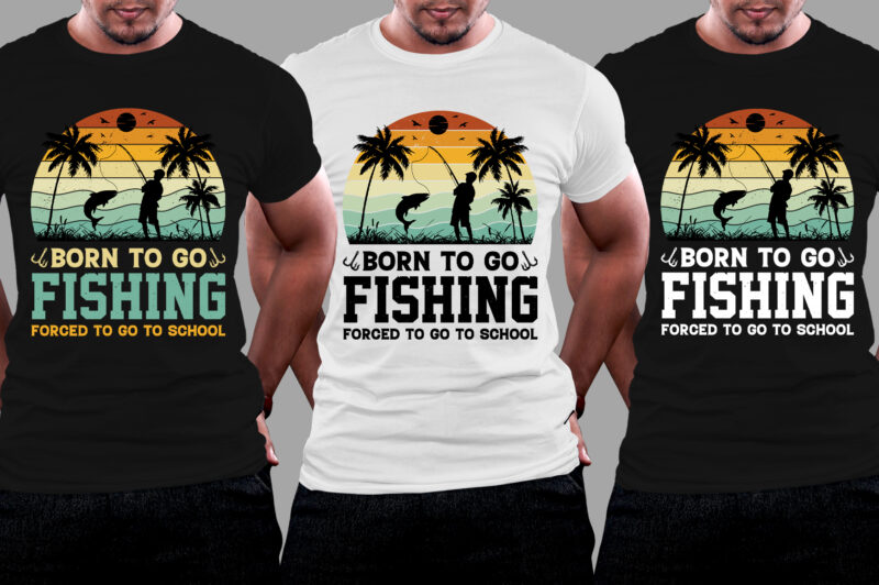 Born to go Fishing Forced to go to School T-Shirt Design