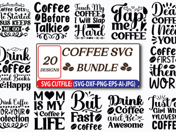 Coffee svg bundle,coffee svg, svg bundle, svg, coffee, design, svg design, coffee lover, cut files, bundle, png, craft bundle, craft designs, coffee cup svg, coffee bundle, cricut, coffee quotes, coffee