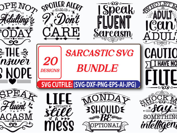 Sarcastic svg bundle , sarcastic svg files, funny quotes svg, dxf eps png, silhouette, cricut, cameo, digital, sarcasm svg, shirt bundle, sarcastic svg bundle, sassy svg bundle, funny svg, mean t shirt template vector