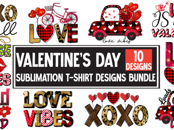 Valentine’s day sublimation design bundle, valentine’s day t-shirt design bundle,, cute valentines svg,valentines,valentine heart svg,valentine truck svg,nana is my valentine,lovers valentine svg,grandma valentine svg,valentines gnome diy,valentines hearts svg,valentine gnome garland,kids