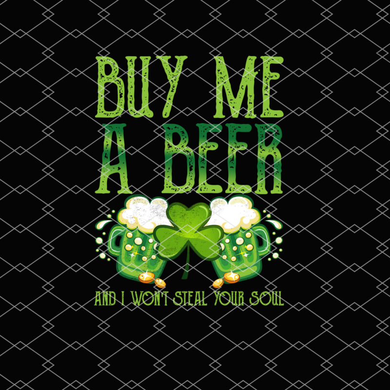 Buy Me A Beer And I Won_t Steal Your Soul Funny St Patrick_s Day NL