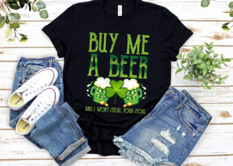 Buy Me A Beer And I Won_t Steal Your Soul Funny St Patrick_s Day NL t shirt template
