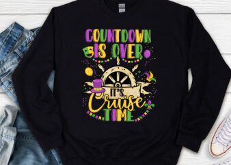 Countdown Is Over It_s Cruise Time Funny Cruise Mardi Gras NL