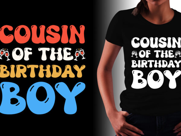 Cousin of the birthday boy t-shirt design