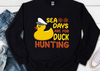 Cruising Sea Days Are For Duck Hunting Rubber Duck Cruise NL t shirt vector file