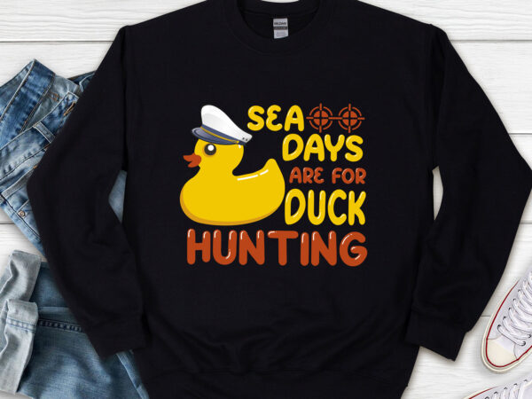Cruising sea days are for duck hunting rubber duck cruise nl t shirt vector file