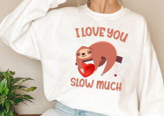 Cute Lazy Sloth Holding Heart Love Funny Valentines Day NL t shirt vector file
