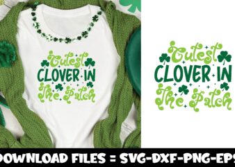 Cutest Clover In The Patch,st.patrick’s day svg t shirt vector file