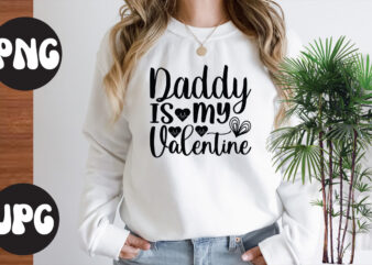 Daddy is my valentine SVG design, Daddy is my valentine , Somebody’s Fine Ass Valentine Retro PNG, Funny Valentines Day Sublimation png Design, Valentine’s Day Png, VALENTINE MEGA BUNDLE, Valentines