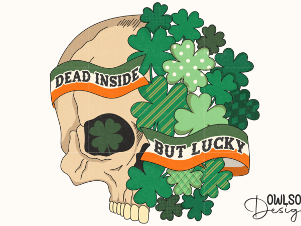Dead inside but lucky skull png t shirt vector illustration