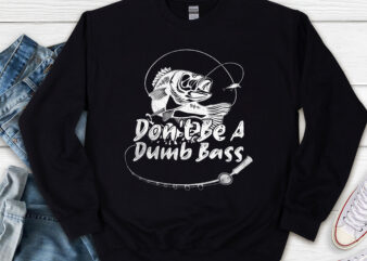 Dont Be A Dumb Bass Fish Papa Funny Fishing Dad Reel NL